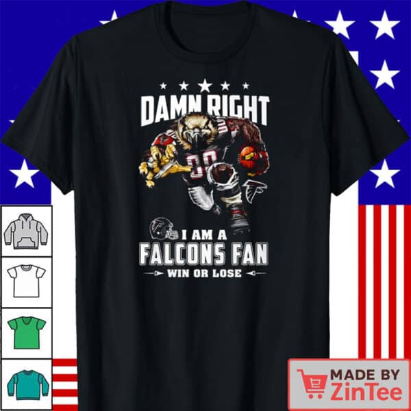 Atlanta Falcons Damn Right I’m a Falcons Fan – Win or Lose T-Shirt