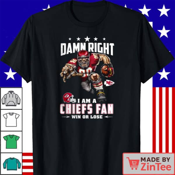 Damn Right I’m a Chiefs Fan Win or Lose Kansas City Chiefs Graphic T-Shirt