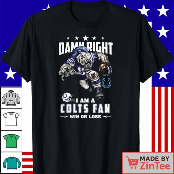 Indianapolis Colts “Damn Right I’m a Colts Fan – Win or Lose” T-Shirt
