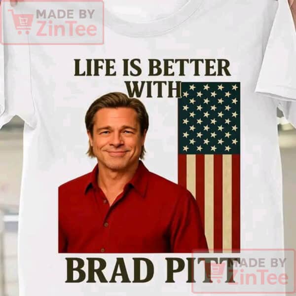Brad Pitt Shirt, Life Is Better With Brad Pitt Shirt