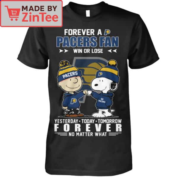 Forever a Pacers Fan Win or Lose shirt