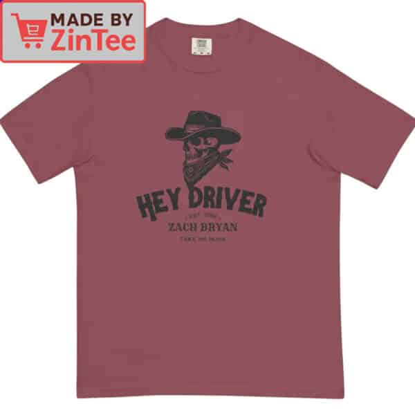 Hey Driver Zach Bryan Song Shirt