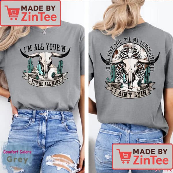 I’m All Your’n Shirt, Country Love Quote Graphic Tee