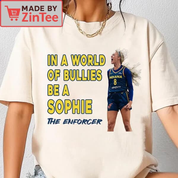 In A World Of Bullies Be a Sophie The Enforcer Shirt