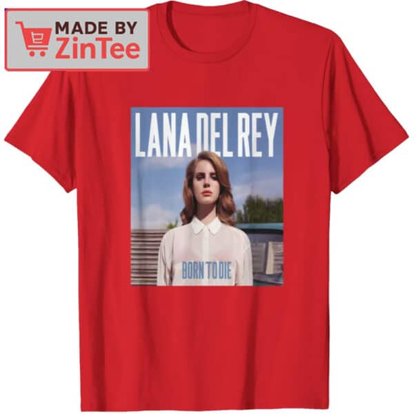 Lana Del Rey Born To Die Shirt