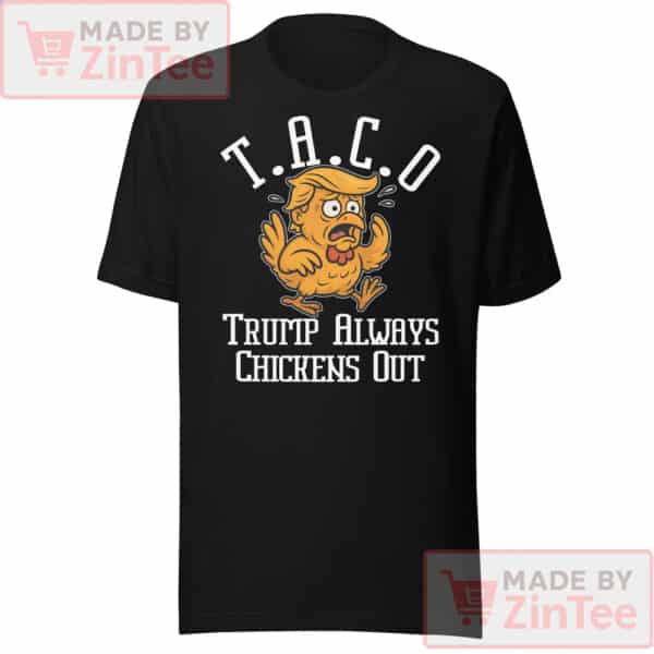 TACO Trump Always Chickens Out Shirt