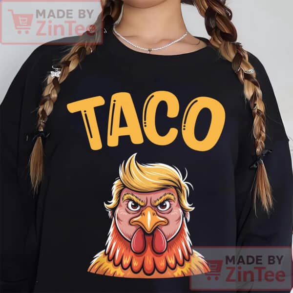 Trump Shirt, Taco Trump Always Chickens Out