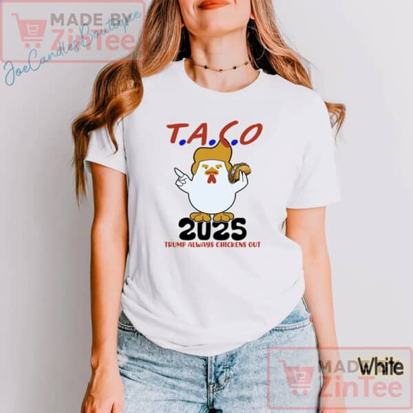 Trump TACO 2025 Shirt, Trump Chicken Shirt, Anti Tariffs Shirt